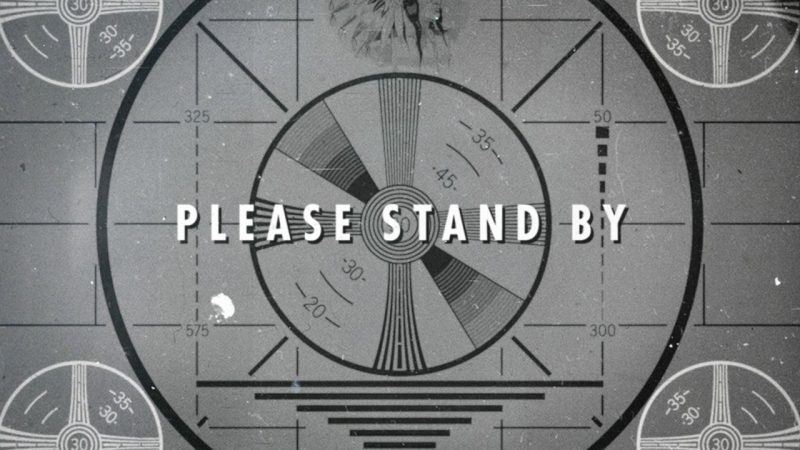 please stand by fallout