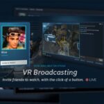 Valve добавила в SteamVR возможность транслировать игры в прямом эфире